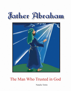 Father Abraham: The Man Who Trusted in God
