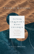Father Abraham's Many Children: The Bible in a World of Religious Difference