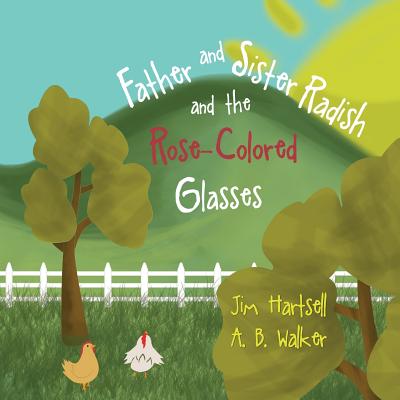 Father and Sister Radish and the Rose-Colored Glasses - Hartsell, Jim