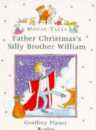 Father Christmas's Silly Brother William