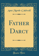 Father Darcy (Classic Reprint)