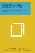 Father Escalante's Journal, 1776-1777: Utah Historical Quarterly, V11, No. 1-4 - Auerbach, Herbert S, and Escalante, Silvestre Velez De, and Alter, J Cecil (Editor)