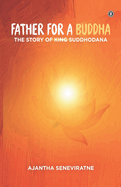 Father for a Buddha: The Story of King Suddhodana