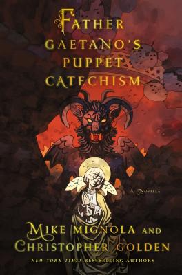 Father Gaetano's Puppet Catechism: A Novella - Mignola, Mike, and Golden, Christopher