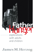 Father Hunger: Explorations with Adults and Children