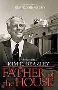 Father of the House: The Memoirs of Kim E. Beazley - Beazley, Kim E