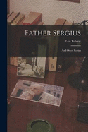 Father Sergius: And Other Stories