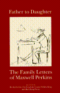 Father to Daughter: The Family Letters of Maxwell Perkins