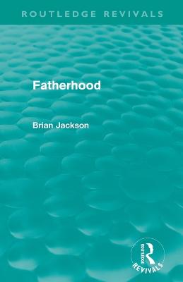 Fatherhood (Routledge Revivals) - Jackson, Brian