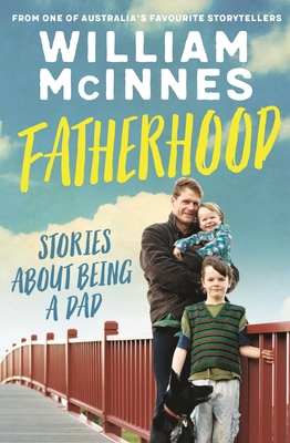 Fatherhood: Stories about being a dad - McInnes, William