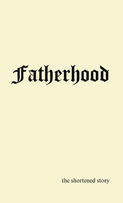 Fatherhood: the shortened story - Rodgers, Victor D