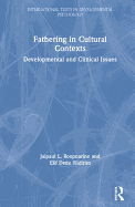 Fathering in Cultural Contexts: Developmental and Clinical Issues