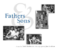 Fathers and Sons - Richissin, Todd, and Graham, Jim (Photographer)