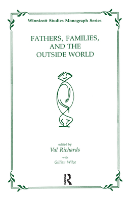 Fathers, Families and the Outside World - Wilce, Gillian, and Richards, Val (Editor)