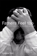 Fathers Feel Too: A Book for Men by Men on Coping with the Death of a Baby