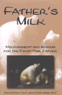 Father's Milk: Nourishment and Wisdom for the First-Time Father