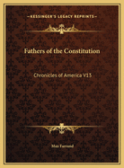 Fathers of the Constitution: Chronicles of America V13