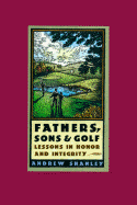 Fathers, Sons and Golf: Lessons in Honor and Integrity