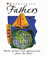 Fathers: Words of Love and Appreciation . . . from the Heart