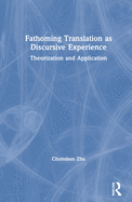 Fathoming Translation as Discursive Experience: Theorization and Application