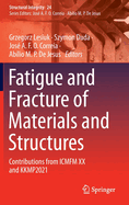 Fatigue and Fracture of Materials and Structures: Contributions from ICMFM XX and KKMP2021