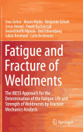 Fatigue and Fracture of Weldments: The IBESS Approach for the Determination of the Fatigue Life and Strength of Weldments by Fracture Mechanics Analysis