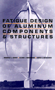 Fatigue Design of Aluminum Components and Structures