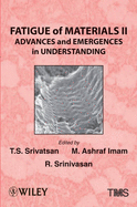 Fatigue of Materials II: Advances and Emergences in Understanding