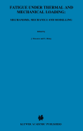 Fatigue Under Thermal and Mechanical Loading: Mechanisms, Mechanics and Modelling