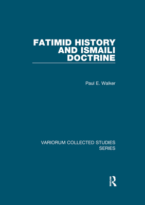 Fatimid History and Ismaili Doctrine - Walker, Paul E.