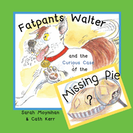 Fatpants Walter and the Curious Case of the Missing Pie