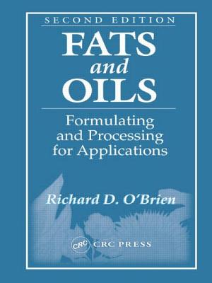 Fats and Oils: Formulating and Processing for Applications, Second Edition - O'Brien, Richard D