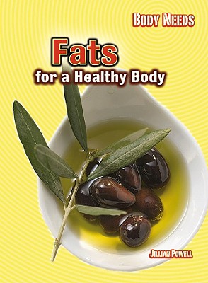 Fats for a Healthy Body - Powell, Jillian