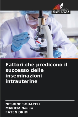 Fattori che predicono il successo delle inseminazioni intrauterine - Souayeh, Nesrine, and Nouira, Mariem, and Dridi, Faten