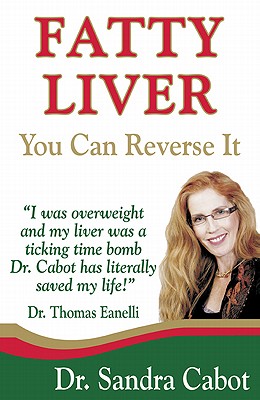 Fatty Liver: You Can Reverse It - Cabot M D, Sandra, Dr., and Eanelli, Thomas