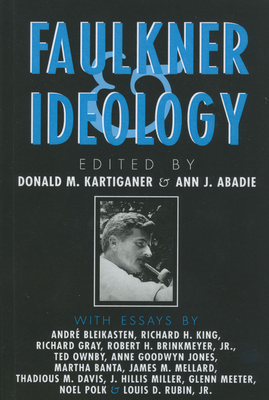 Faulkner and Ideology - Kartiganer, Donald M (Editor), and Abadie, Ann J (Editor)