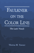 Faulkner on the Color Line: The Later Novels
