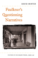 Faulkner's Questioning Narratives: Fiction of His Major Phase, 1929-42