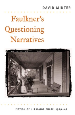 Faulkner's Questioning Narratives: Fiction of His Major Phase, 1929-42 - Minter, David, Professor