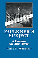 Faulkner's Subject: A Cosmos No One Owns