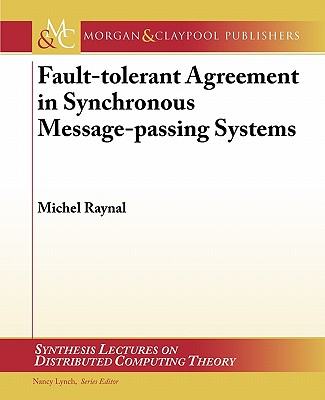 Fault-Tolerant Agreement in Synchronous Message-Passing Systems - Raynal, Michel