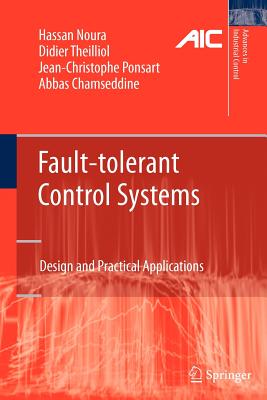 Fault-Tolerant Control Systems: Design and Practical Applications - Noura, Hassan, and Theilliol, Didier, and Ponsart, Jean-Christophe