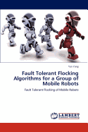 Fault Tolerant Flocking Algorithms for a Group of Mobile Robots