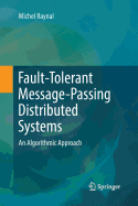 Fault-Tolerant Message-Passing Distributed Systems: An Algorithmic Approach