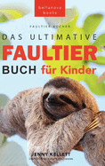 Faultier Bcher Das Ultimative Faultier Buch fr Kinder: 100+ Faultier Fakten, Fotos, Quiz und Wortsuchertsel