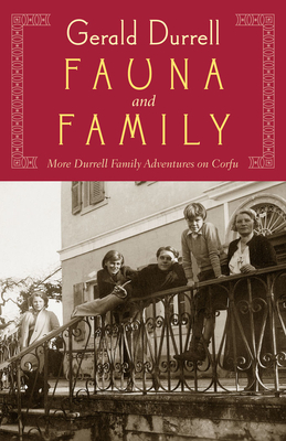 Fauna and Family: More Durrell Family Adventures on Corfu - Durrell, Gerald