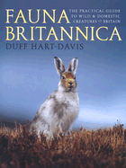 Fauna Britannica: The Practical Guide to Wild & Domestic Creatures of Britain