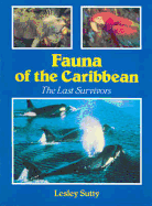 Fauna of the Caribbean: The Last Surviviors - Sutty, Lesley