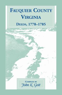 Fauquier County, Virginia Deeds, 1778-1785 - Gott, John K