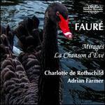 Faur: Mirages & La Chanson d've - Adrian Farmer (piano); Charlotte de Rothschild (soprano)